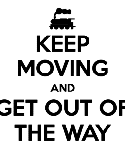 keep-moving-and-get-out-of-the-way-9